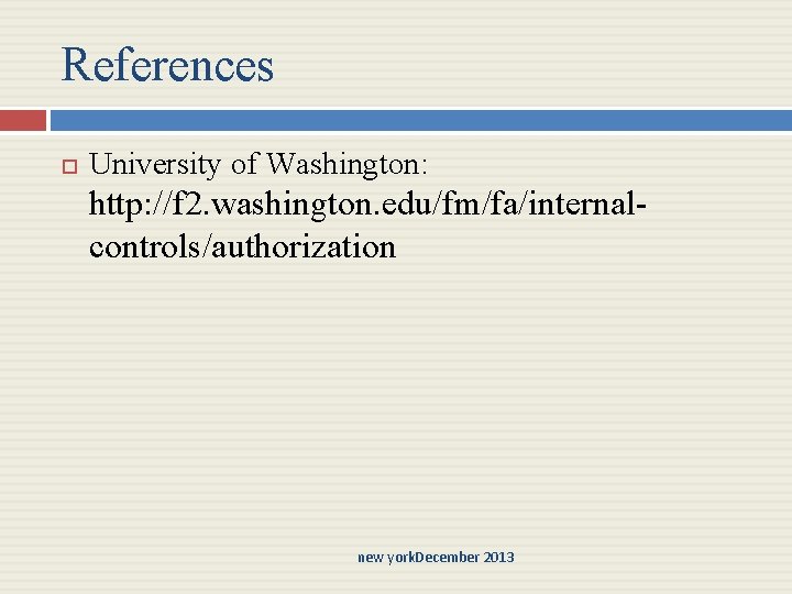 References University of Washington: http: //f 2. washington. edu/fm/fa/internalcontrols/authorization new york. December 2013 