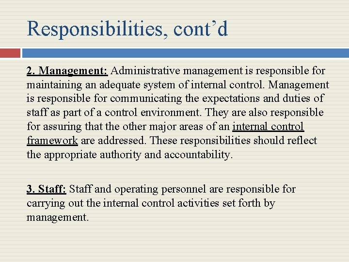 Responsibilities, cont’d 2. Management: Administrative management is responsible for maintaining an adequate system of