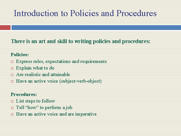 Introduction to Policies and Procedures There is an art and skill to writing policies