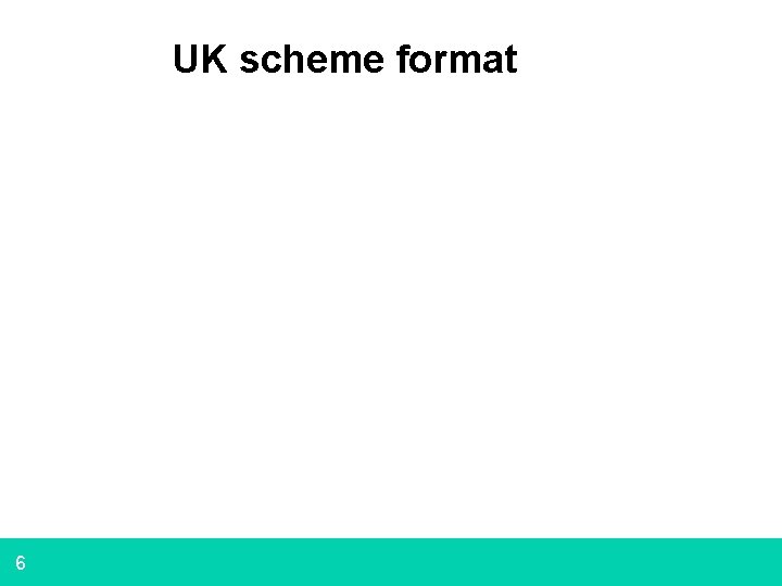  UK scheme format 6 