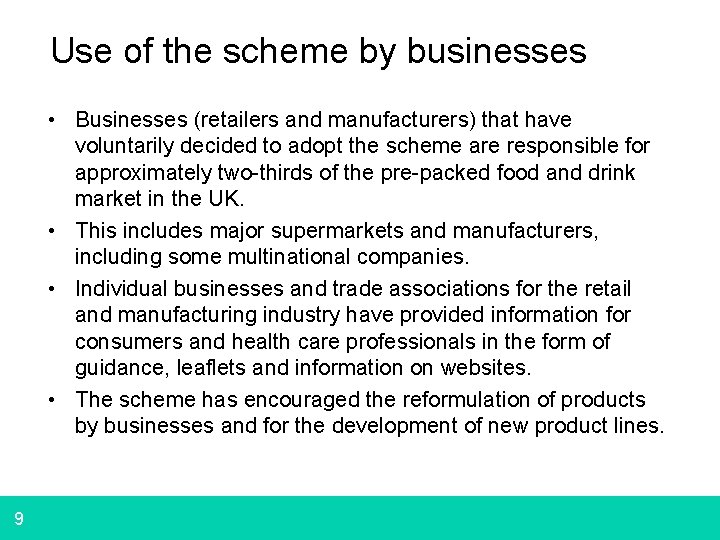 Use of the scheme by businesses • Businesses (retailers and manufacturers) that have voluntarily