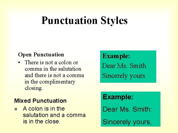 Punctuation Styles Open Punctuation • There is not a colon or comma in the