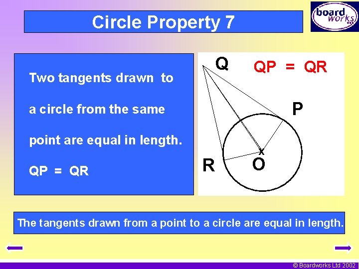 Circle Property 7 Q Two tangents drawn to QP = QR P a circle