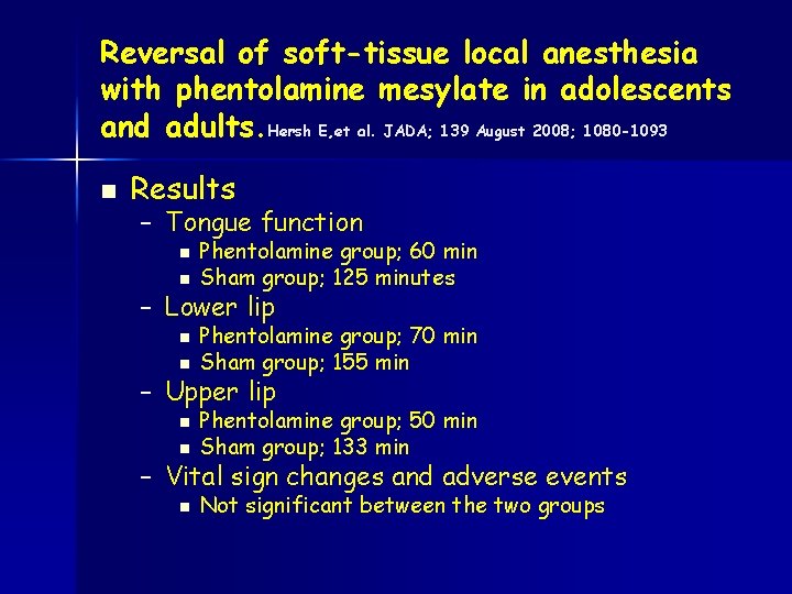 Reversal of soft-tissue local anesthesia with phentolamine mesylate in adolescents and adults. Hersh E,