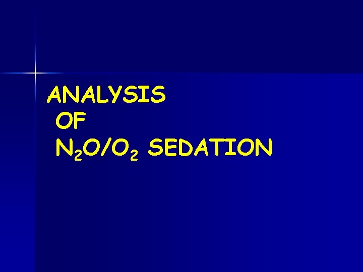 ANALYSIS OF N 2 O/O 2 SEDATION 