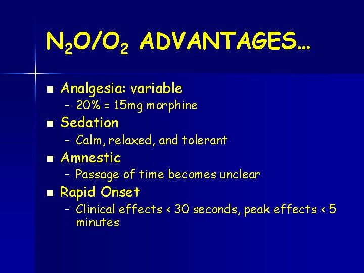 N 2 O/O 2 ADVANTAGES… n Analgesia: variable – 20% = 15 mg morphine