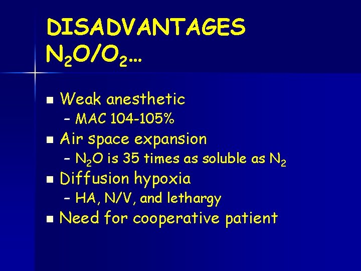 DISADVANTAGES N 2 O/O 2… n Weak anesthetic – MAC 104 -105% n Air
