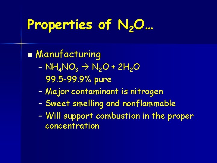 Properties of N 2 O… n Manufacturing – NH 4 NO 3 N 2