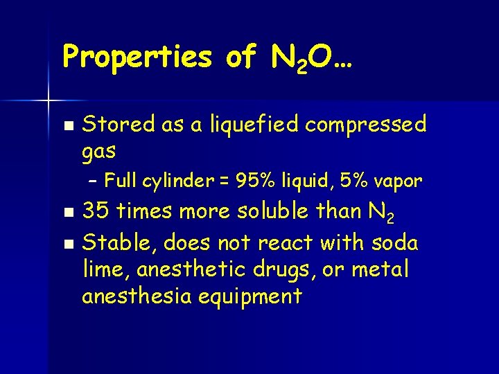 Properties of N 2 O… n Stored as a liquefied compressed gas – Full