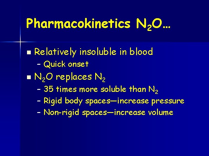 Pharmacokinetics N 2 O… n Relatively insoluble in blood – Quick onset n N