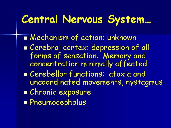 Central Nervous System… Mechanism of action: unknown n Cerebral cortex: depression of all forms