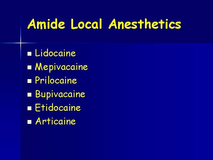 Amide Local Anesthetics Lidocaine n Mepivacaine n Prilocaine n Bupivacaine n Etidocaine n Articaine