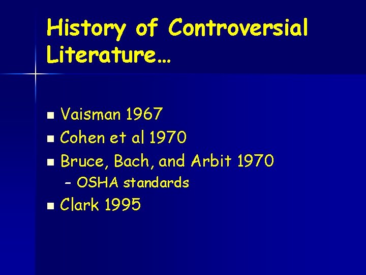 History of Controversial Literature… Vaisman 1967 n Cohen et al 1970 n Bruce, Bach,