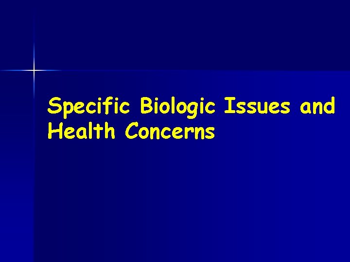 Specific Biologic Issues and Health Concerns 