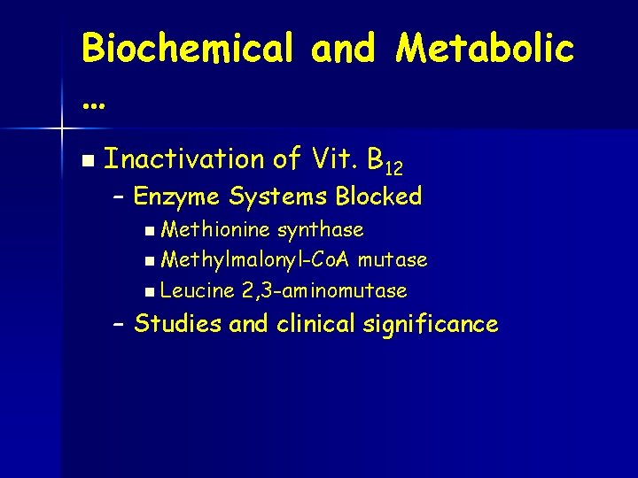 Biochemical and Metabolic … n Inactivation of Vit. B 12 – Enzyme Systems Blocked