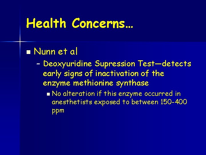 Health Concerns… n Nunn et al – Deoxyuridine Supression Test—detects early signs of inactivation