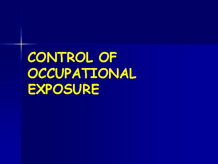 CONTROL OF OCCUPATIONAL EXPOSURE 