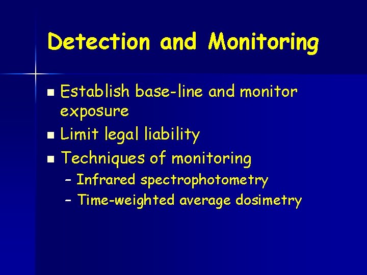 Detection and Monitoring Establish base-line and monitor exposure n Limit legal liability n Techniques