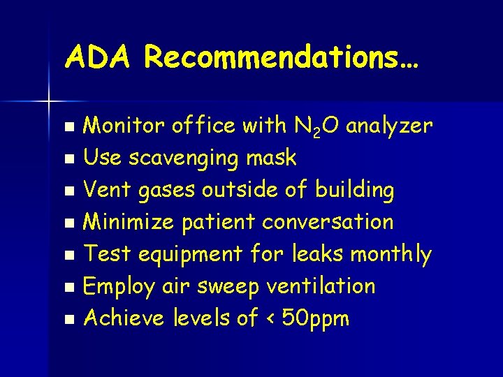 ADA Recommendations… Monitor office with N 2 O analyzer n Use scavenging mask n