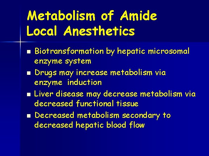Metabolism of Amide Local Anesthetics n n Biotransformation by hepatic microsomal enzyme system Drugs