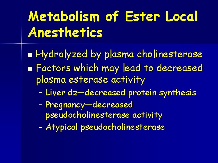 Metabolism of Ester Local Anesthetics Hydrolyzed by plasma cholinesterase n Factors which may lead