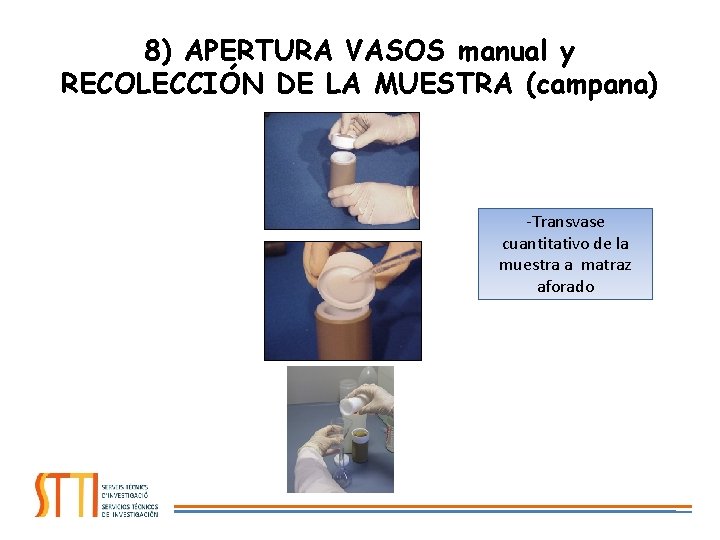 8) APERTURA VASOS manual y RECOLECCIÓN DE LA MUESTRA (campana) -Transvase cuantitativo de la
