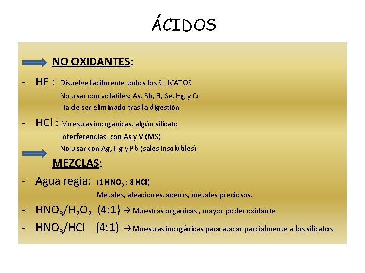 ÁCIDOS NO OXIDANTES: - HF : Disuelve fácilmente todos los SILICATOS No usar con