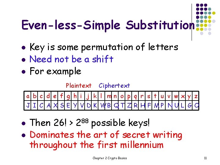 Even-less-Simple Substitution l l l Key is some permutation of letters Need not be