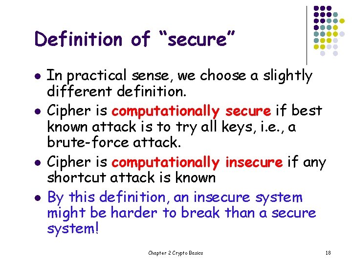 Definition of “secure” l l In practical sense, we choose a slightly different definition.