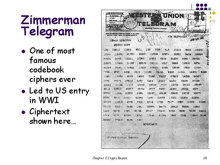 Zimmerman Telegram l l l One of most famous codebook ciphers ever Led to