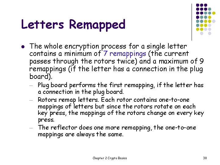 Letters Remapped l The whole encryption process for a single letter contains a minimum