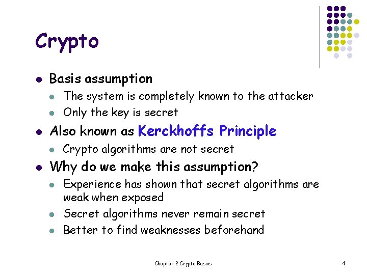Crypto l Basis assumption l l l Also known as Kerckhoffs Principle l l