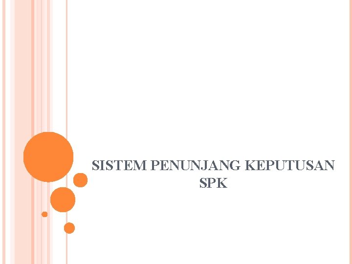 SISTEM PENUNJANG KEPUTUSAN SPK 