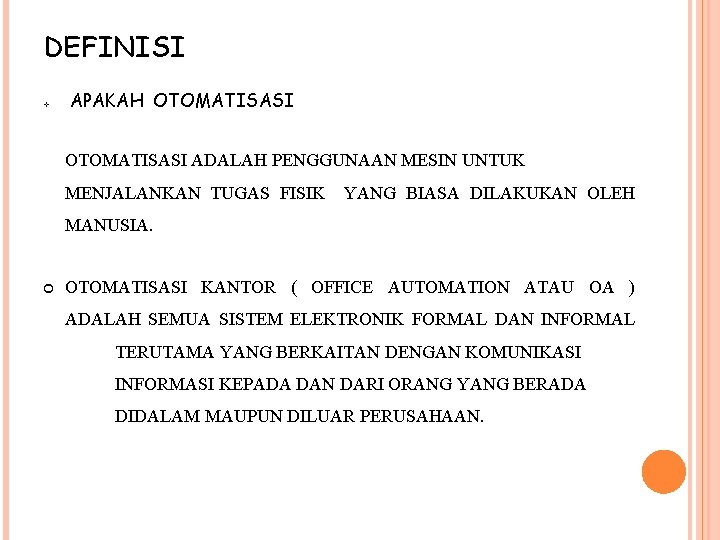 DEFINISI v APAKAH OTOMATISASI ADALAH PENGGUNAAN MESIN UNTUK MENJALANKAN TUGAS FISIK YANG BIASA DILAKUKAN