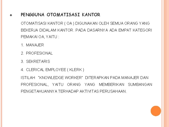 v PENGGUNA OTOMATISASI KANTOR ( OA ) DIGUNAKAN OLEH SEMUA ORANG YANG BEKERJA DIDALAM