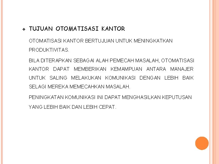 v TUJUAN OTOMATISASI KANTOR BERTUJUAN UNTUK MENINGKATKAN PRODUKTIVITAS. BILA DITERAPKAN SEBAGAI ALAH PEMECAH MASALAH,