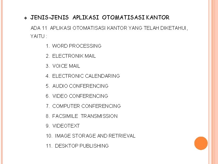 v JENIS-JENIS APLIKASI OTOMATISASI KANTOR ADA 11 APLIKASI OTOMATISASI KANTOR YANG TELAH DIKETAHUI, YAITU