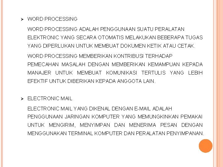 Ø WORD PROCESSING ADALAH PENGGUNAAN SUATU PERALATAN ELEKTRONIC YANG SECARA OTOMATIS MELAKUKAN BEBERAPA TUGAS