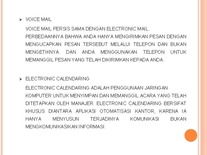 Ø VOICE MAIL PERSIS SAMA DENGAN ELECTRONIC MAIL. PERBEDAANNYA BAHWA ANDA HANYA MENGIRIMKAN PESAN