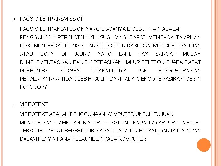 Ø FACSIMILE TRANSMISSION YANG BIASANYA DISEBUT FAX, ADALAH PENGGUNAAN PERALATAN KHUSUS YANG DAPAT MEMBACA