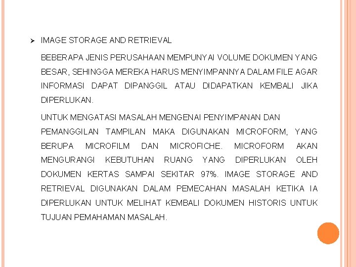 Ø IMAGE STORAGE AND RETRIEVAL BEBERAPA JENIS PERUSAHAAN MEMPUNYAI VOLUME DOKUMEN YANG BESAR, SEHINGGA