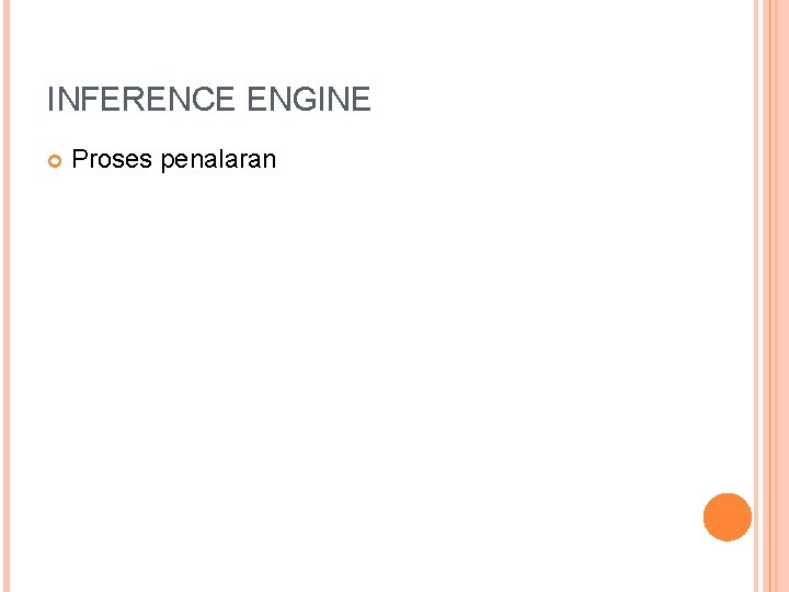INFERENCE ENGINE Proses penalaran 