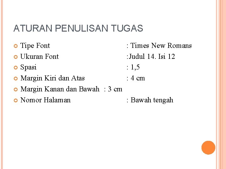 ATURAN PENULISAN TUGAS Tipe Font Ukuran Font Spasi Margin Kiri dan Atas Margin Kanan