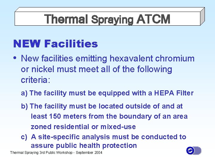 Thermal Spraying ATCM NEW Facilities • New facilities emitting hexavalent chromium or nickel must