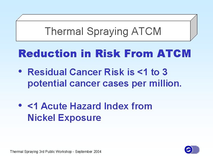 Thermal Spraying ATCM Reduction in Risk From ATCM • Residual Cancer Risk is <1