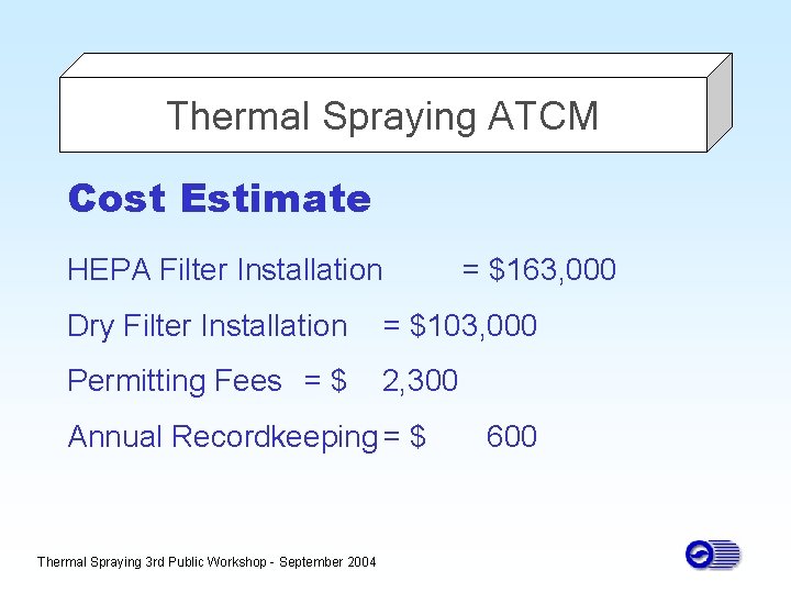 Thermal Spraying ATCM Cost Estimate HEPA Filter Installation = $163, 000 Dry Filter Installation