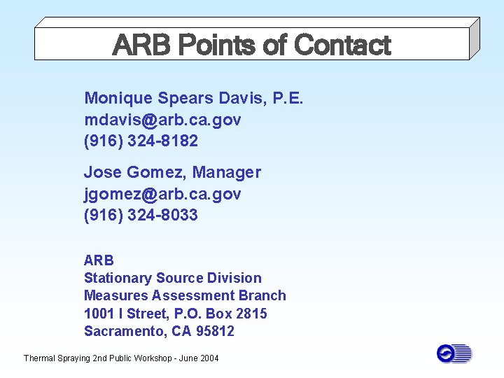 ARB Points of Contact Monique Spears Davis, P. E. mdavis@arb. ca. gov (916) 324