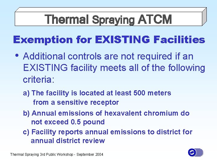 Thermal Spraying ATCM Exemption for EXISTING Facilities • Additional controls are not required if