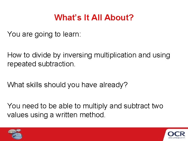 What’s It All About? You are going to learn: How to divide by inversing