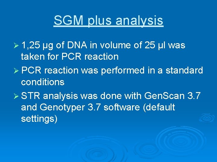 SGM plus analysis Ø 1, 25 µg of DNA in volume of 25 SGM plus analysis Ø 1, 25 µg of DNA in volume of 25